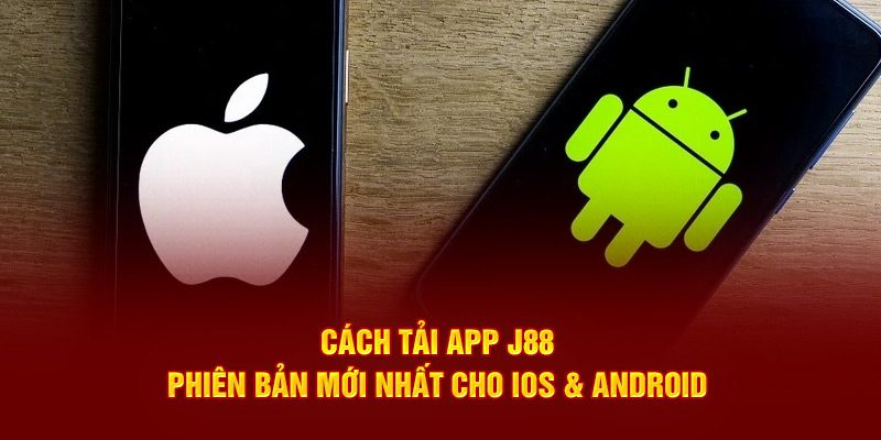 Cách tải app J88 phiên bản mới nhất cho iOS và android